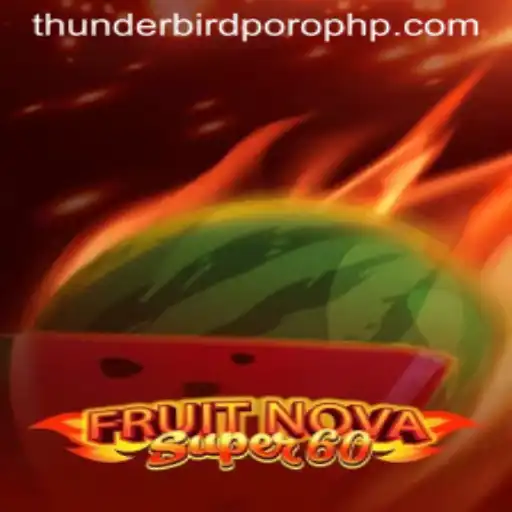 Exploring the Excitement of FruitNovaSuper60 and the Enigmatic Thunderbird Poro